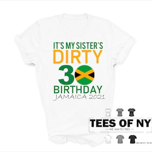 I&#39;ts My Sister&#39;s Dirty 30 Birthday Jamaica Shirt, Jamaica Vacation, Family Matching Shirt, Group Matching, Jamaica Travel