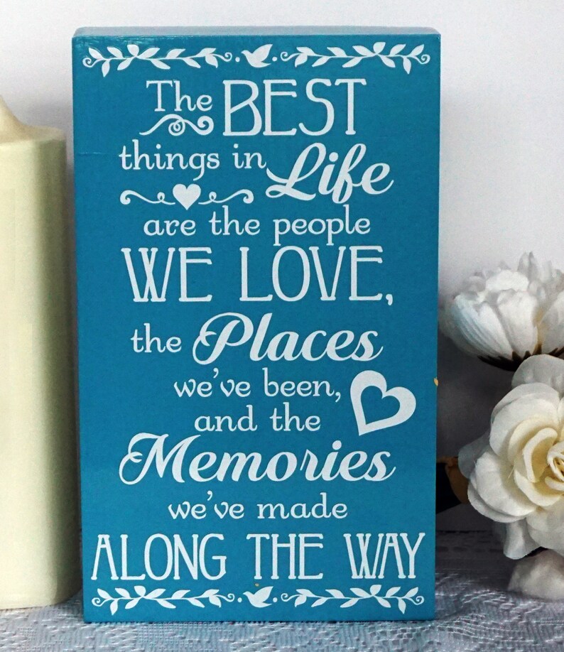 the places we/'ve been and the memories we/'ve made along the way The Best things in life are the people we love wooden box frame sign