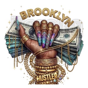 May include: Illustration of a hand holding a stack of hundred-dollar bills, adorned with gold rings, bracelets, and a chain. The nails are long and decorated with colorful gems. The word "BROOKLYN" is arched above, and "HUSTLER" is below.