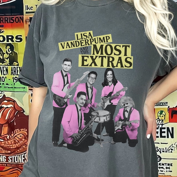 Lisa Vanderpump and The Most Extras Band Unisex Premium Comfort Colors T-shirt - Vanderpump Rules