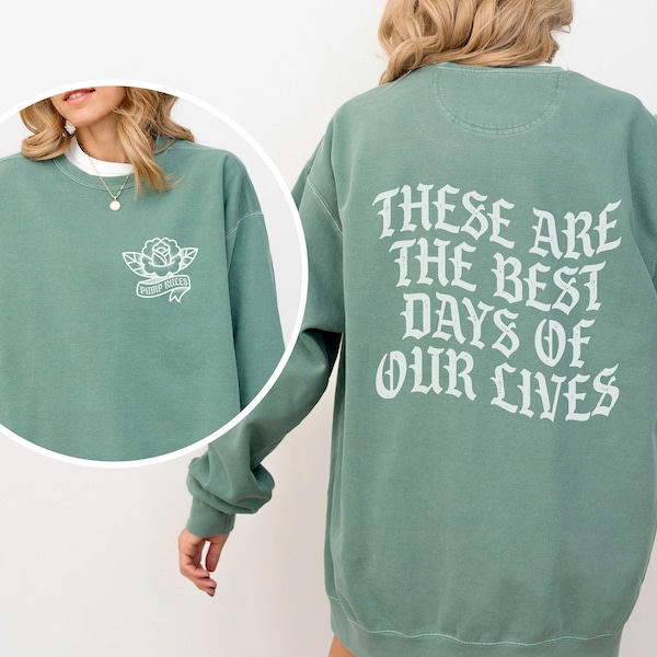 These Are The Best Days of Our Lives Unisex Comfort Colors Sweatshirt