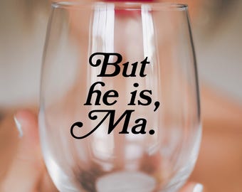 But He Is Ma Stemless Wine Glass - RHORI - Real Housewives of Rhode Island