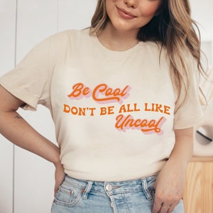 Be Cool Don't Be All Like Uncool Unisex Jersey Tee - RHONY