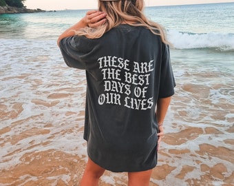 These Are The Best Days of Our Lives Unisex Premium Comfort Colors T-shirt