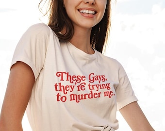 These Gays, They're Trying to Murder Me Unisex T-shirt - The White Lotus - Tanya McQuoid - Jennifer Coolidge