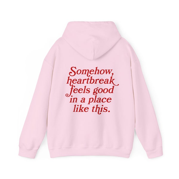 Somehow Heartbreak Feels Good in a Place Like This Unisex Hoodie - Nicole Kidman AMC Commercial