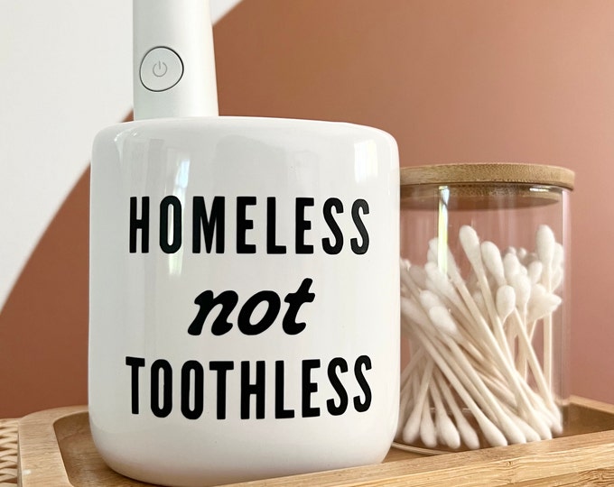 Homeless Not Toothless Toothless Not Homeless Toothbrush Holder RHOBH