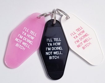 I'll Tell Ya How I'm Doing - Not Well, Bitch Retro Motel Style Key Tag - Dorinda Medley - RHONY - Real Housewives of New York Keychain