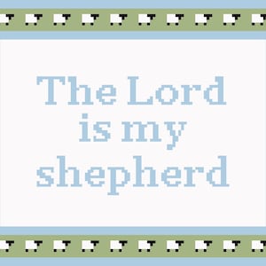 May include: A cross-stitch pattern featuring the text The Lord is my shepherd in light blue pixelated font. The center is surrounded by a light blue border and an outer olive green frame decorated with a repeating pattern of small black and white sheep.