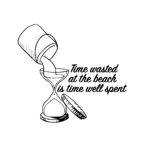Ocean Cut SVG EPS DXF, Time Wasted at the Beach is Time Well Spent