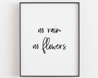 No Rain No Flowers Art |  Positive Prints | Motivational Wall Decor  | Inspirational Sign |