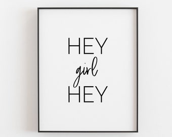 Hey Girl Hey Printable | Printable Art | Dorm Art | Gallery Wall Printable | New Home Gift for her Sign