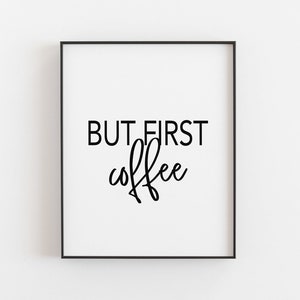 But First Coffee | Coffee Sign | Modern Kitchen Print | Kitchen Printable Art