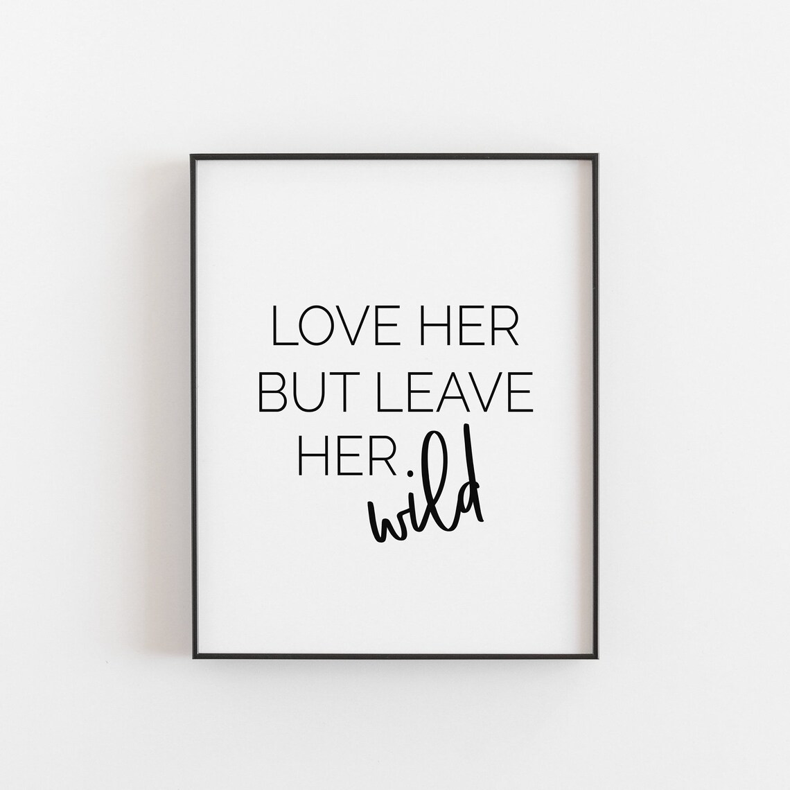 Love Her But Leave Her Wild übersetzung Love Her but Leave Her Wild Print | Inspirational Print | Nursery