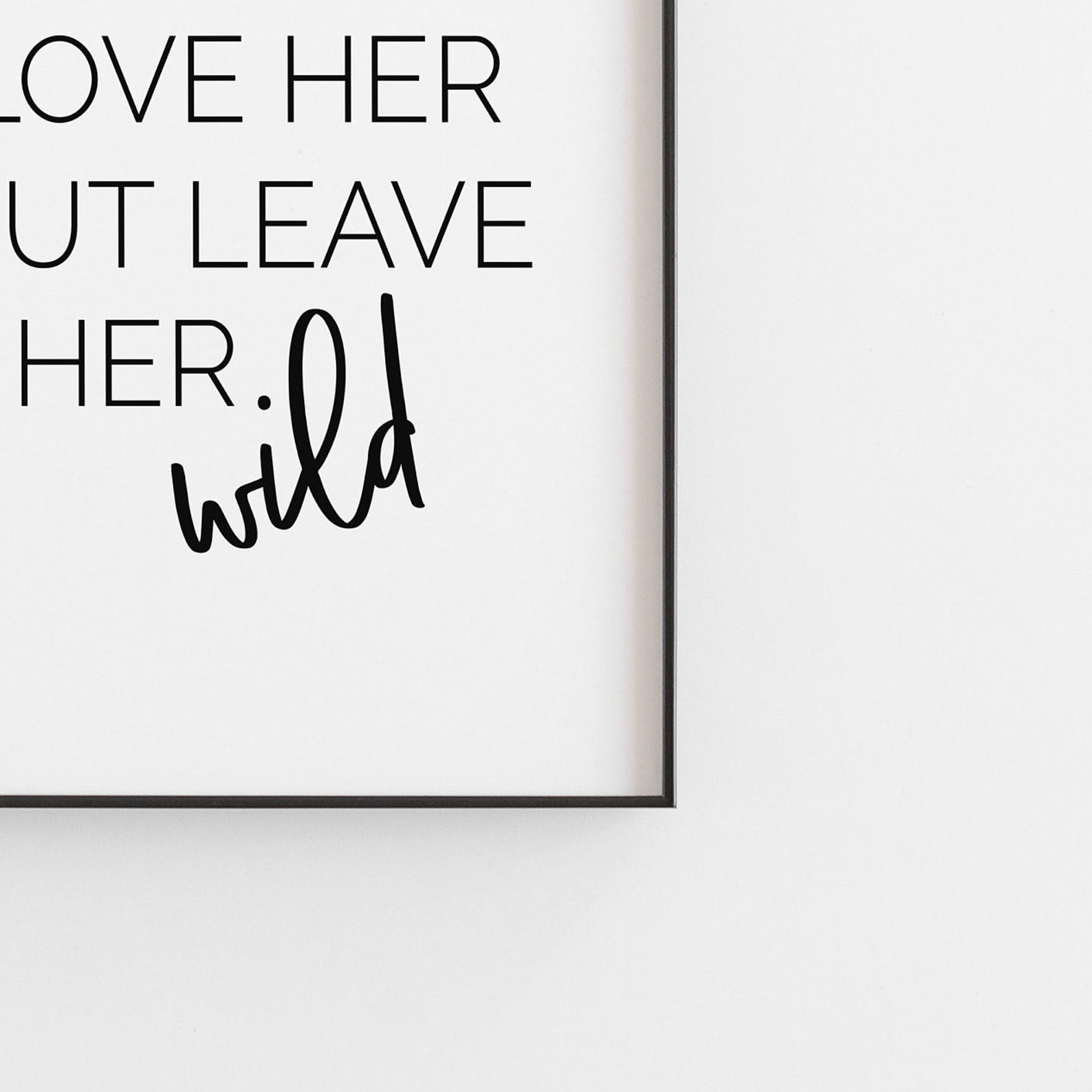 Love Her But Leave Her Wild übersetzung Love Her but Leave Her Wild Print | Inspirational Print | Nursery