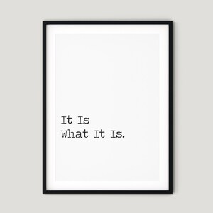 It is what it is - PRINTABLE Poster Typography Print, Home Decor Minimalist Scandinavian style Quote Print, Digital Download