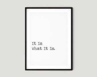 It is what it is - PRINTABLE Poster Typography Print, Home Decor Minimalist Scandinavian style Quote Print, Digital Download