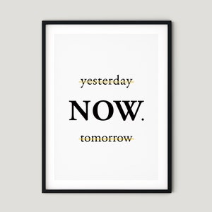 Now - PRINTABLE Poster Typography Print, Home Decor Minimalist Scandinavian style Quote Print, Digital Download