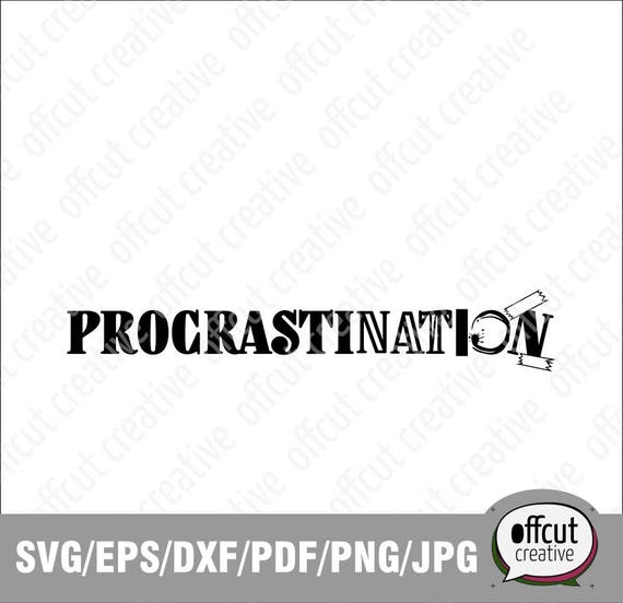 Procrastination Svg Procrastinate Svg Not Today Svg Procrafticate Do It Tomorrow Funny Svg Silhouette And Cricut