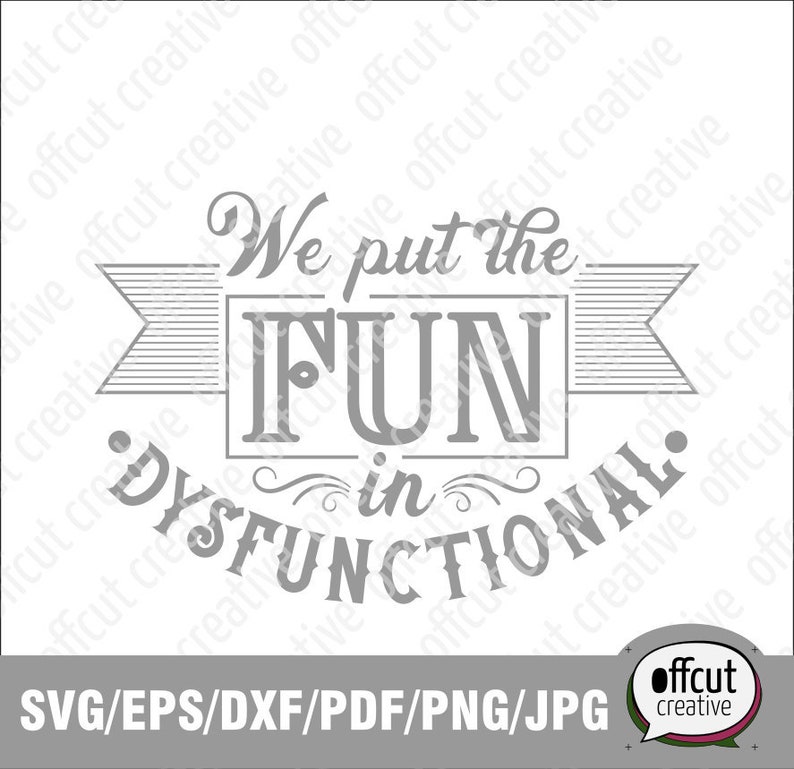 Download We Put the Fun in Dysfunctional Svg Funny Family Quote Svg ...
