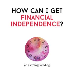 Puede incluir: Fondo blanco con el texto "HOW CAN I GET FINANCIAL INDEPENDENCE?" en negro y rojo. Debajo, un círculo de acuarela con símbolos del zodiaco y las palabras "an astrology reading".