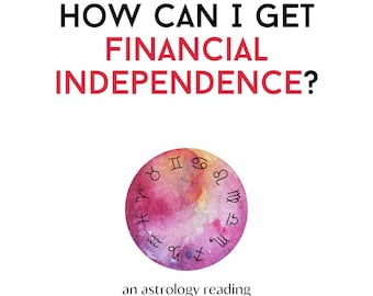 Astrology Reading for Financial Independence: Strategic Planning, Wealth Building, and Financial Security