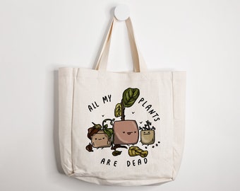 All my plants are dead Tote Bag