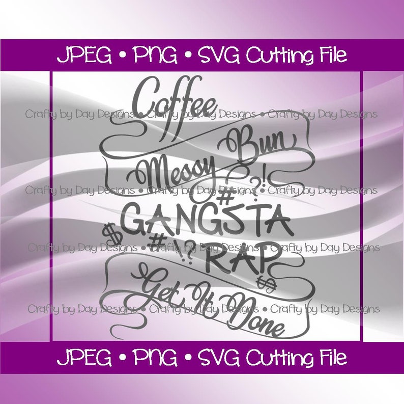 Download Svgjpgpng Instant Download Coffee Messy Bun Gangsta Rap Get It Done Kits How To Craft Supplies Tools Upcrndp Gov In
