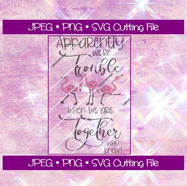 Download Craft Supplies Tools Kits How To Apparently We Are Trouble When We Are Together Who Knew Cut File Svgjpgpng Instant Download