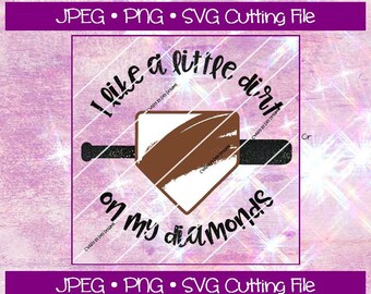 May include: A baseball-themed design with a brown and white baseball diamond and a black baseball bat. The text "I like a little dirt on my diamonds" is written in a white cursive font.