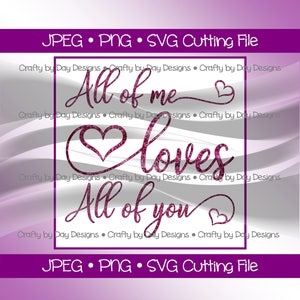 All of Me Loves All of You Hearts- Instant Download - svg/jpg/png