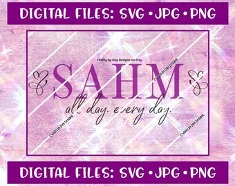 SAHM all day every day svg stay at home mom - Instant Download - svg/jpg/png