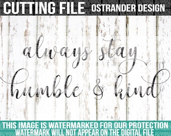 Always Stay Humble & Kind - SVG Cut File - Cricut - Cut Files - Family - Calligraphy - 145