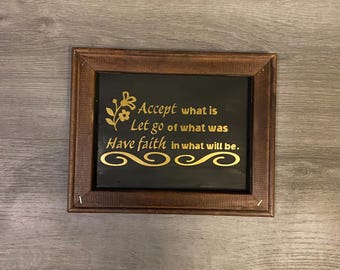 Accept What Is Let Go of What Was Have Faith in What Will Be Hanging Wall Decor Sign