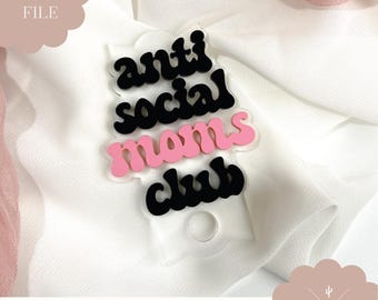 Digital File | Anti Social Moms Club Stanley Topper SVG File | Tumbler Accessories SVG | Digital Download | Tumbler Topper
