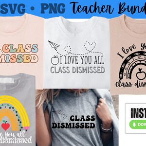 Teacher SVG Bundle I Love You All Class Dismissed Shirt End of School Png Svg Teacher Svg Graduate Sublimation Design Teacher Summer Svg Png