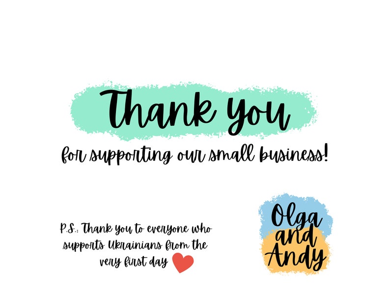 May include: A white card featuring the black text Thank you for supporting our small business! with a mint green brushstroke background. Below is the text P.S. Thank you to everyone who supports Ukrainians from the very first day with a red heart icon.