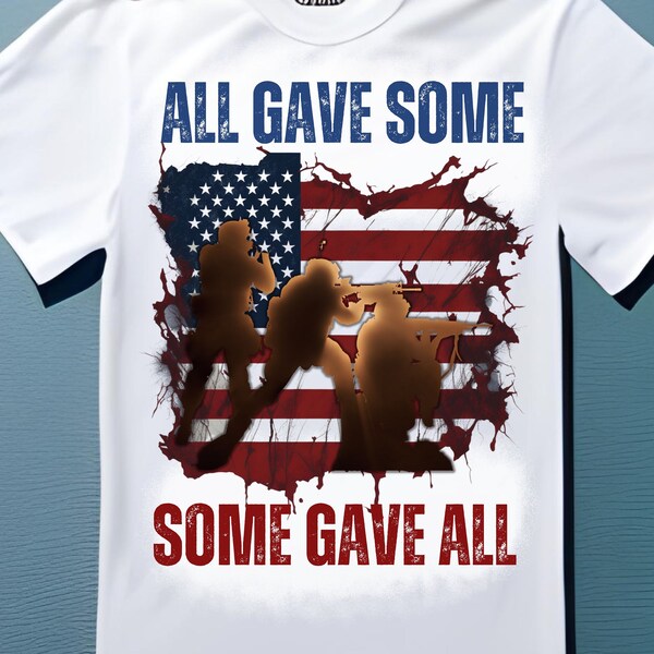 All Gave Some Some Gave All Memorial Day Quote Images Veterans Day, Distressed Flag, USA Army PNG Instant Digital Download Cricut Shirt