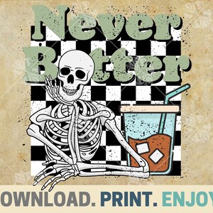 Never Better Skeleton Shirt PNG Funny Anxiety Shirts, Skellie Skeleton Quotes, I Have Anxiety Shirt, Trendy Funny Shirt PNG Sublimate Shirts