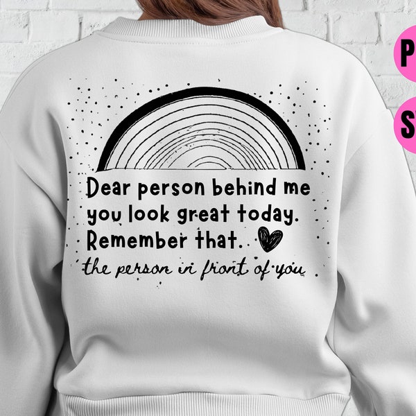Dear person behind me you look great today Hoodie Trendy svg Files for Cricut Black and White Hand Drawn Childish Rainbow Mental Health png