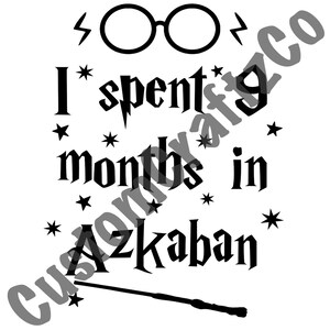 May include: Black and white graphic design with the text "I* spent* months in Azkaban*" with a pair of glasses and a magic wand.