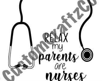 Relax my parents are nurses