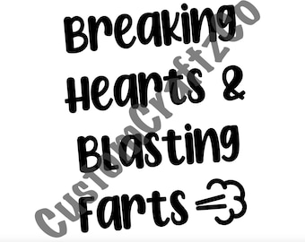 Breaking Hearts and Blasting Farts