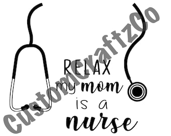 Relax my mom is a nurse