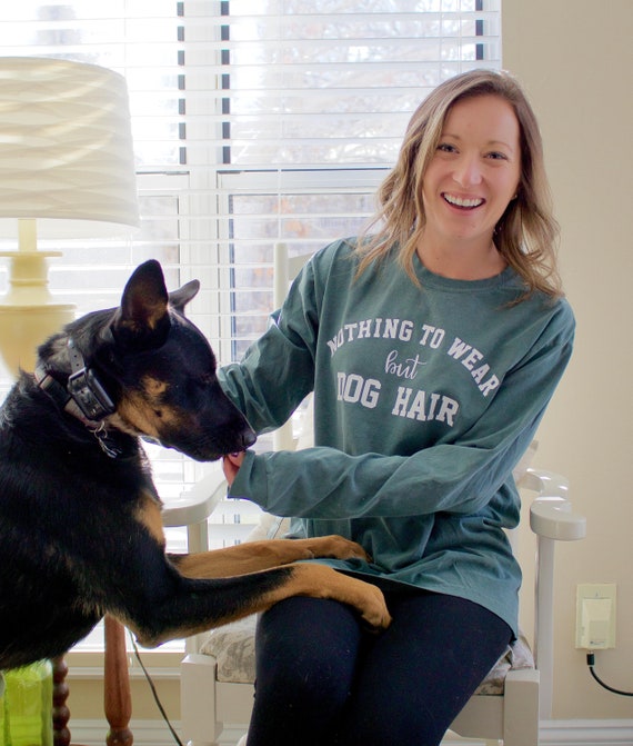 Nothing To Wear But Dog Hair Unisex Long Sleeve Comfort Etsy