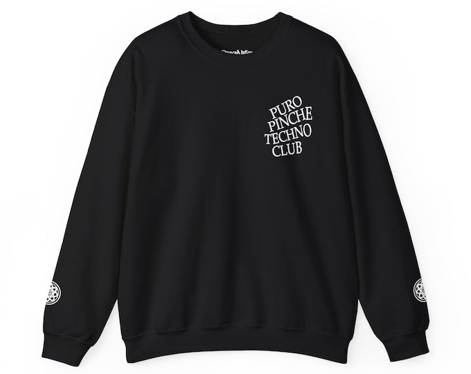 Puro Pinche Techno Club Sweatshirt - Unisex Heavy Blend™ - Perfect for Music Lovers