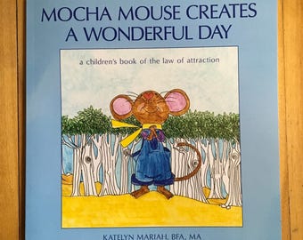 Mocha Mouse Creates a Wonderful Day, Children's Book, healthy child, law of attraction