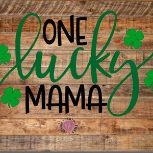 One Lucky Mama SVG • St Patricks Day T-shirt Design SVG Cut Files Cricut  Sublimation