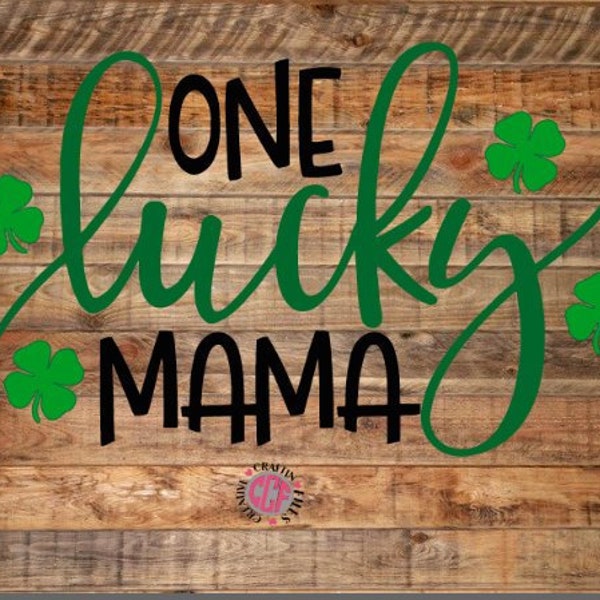 One Lucky Mama SVG, St Patricks Day SVG, lucky svg, mama svg, one lucky mom svg, st patrick's day cut file, shamrock quote, dxf eps jpg png