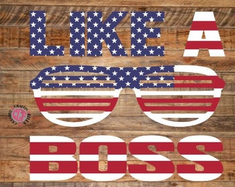 Like A Boss sunglasses SVG, instant download digital cut file, american flag, 4th of july svg, fourth of july svg png eps jpg dxf